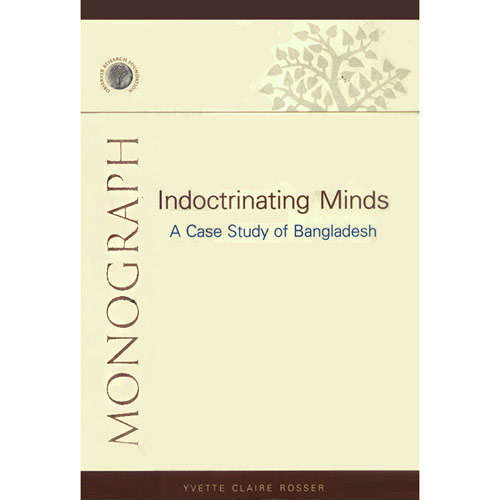 INDOCTRINATING MINDS:A CASE STUDY OF BANGLADES by Yvette Claire